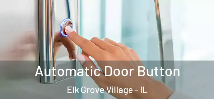 Automatic Door Button Elk Grove Village - IL
