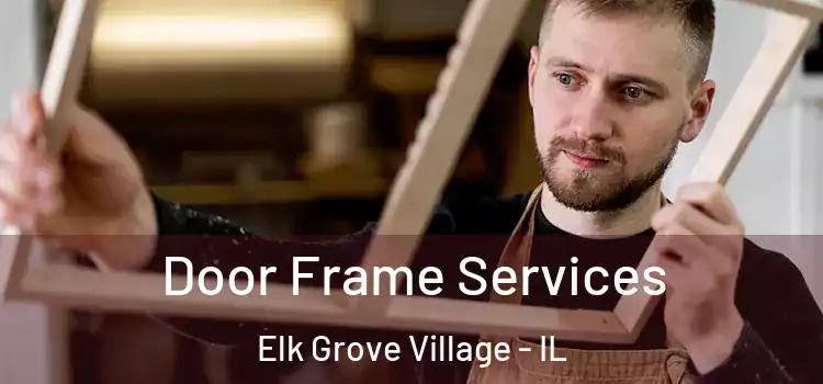 Door Frame Services Elk Grove Village - IL