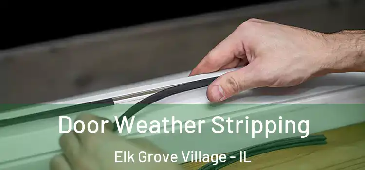Door Weather Stripping Elk Grove Village - IL