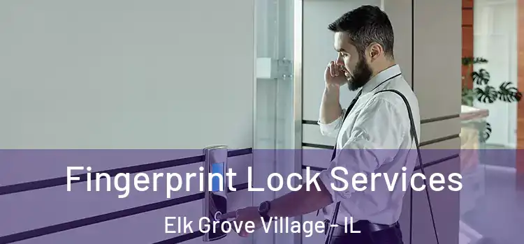 Fingerprint Lock Services Elk Grove Village - IL