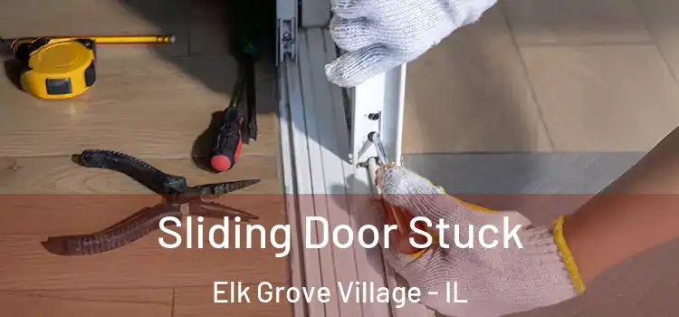 Sliding Door Stuck Elk Grove Village - IL