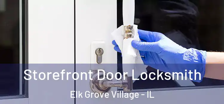 Storefront Door Locksmith Elk Grove Village - IL